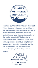 Load image into Gallery viewer, Live by Water Make Waves - Shades of Water Bracelet
