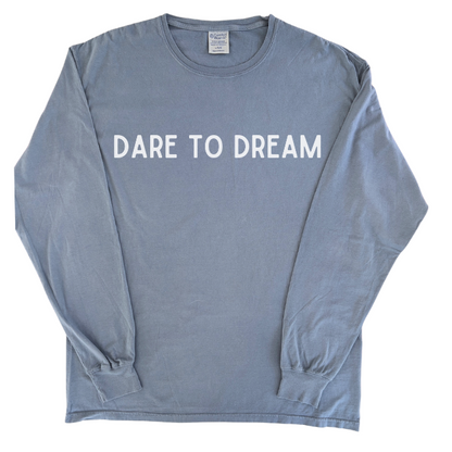 Dare to Dream-Long Sleeve T-shirt-Comes in 3 Colors