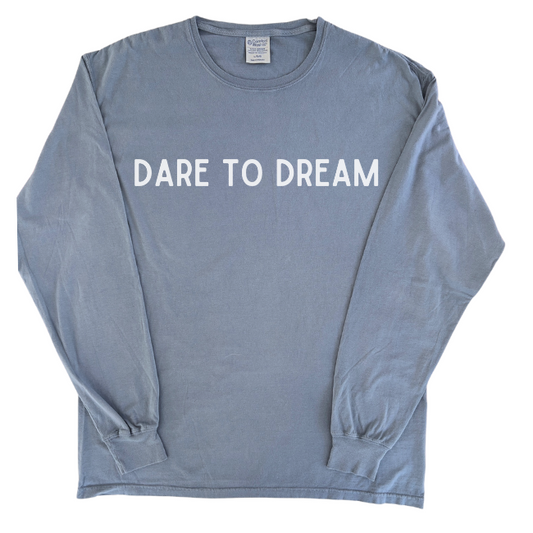 Dare to Dream-Long Sleeve T-shirt-Comes in 3 Colors