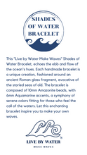 Load image into Gallery viewer, Live by Water Make Waves - Shades of Water Bracelet
