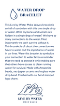 Load image into Gallery viewer, Live by Water Make Waves - Water Drop Bracelet
