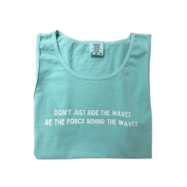 Don't Just Ride the Waves..- Tank top