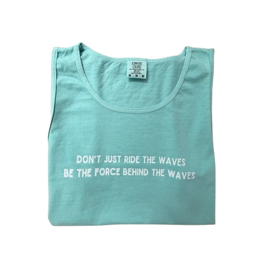 Don't Just Ride the Waves..- Tank top