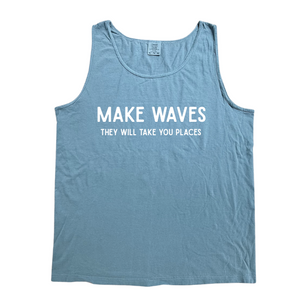 Make Waves they will take you places Tank- 5 Colors